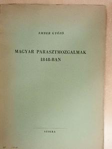 Ember Győző - Magyar parasztmozgalmak 1848-ban [antikvár]