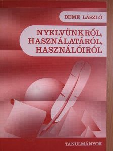 Deme László - Nyelvünkről, használatáról, használóiról [antikvár]