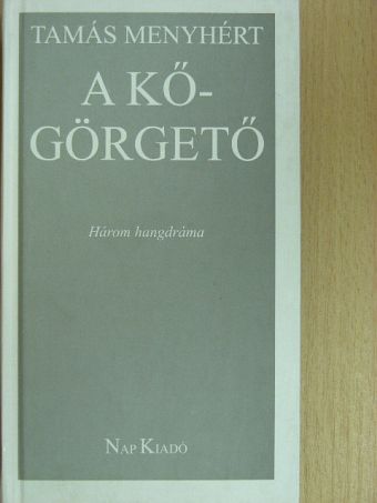 Tamás Menyhért - A kőgörgető/Az űzetett király/Fuss, akár a szarvas, fuss! [antikvár]