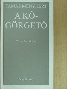 Tamás Menyhért - A kőgörgető/Az űzetett király/Fuss, akár a szarvas, fuss! [antikvár]
