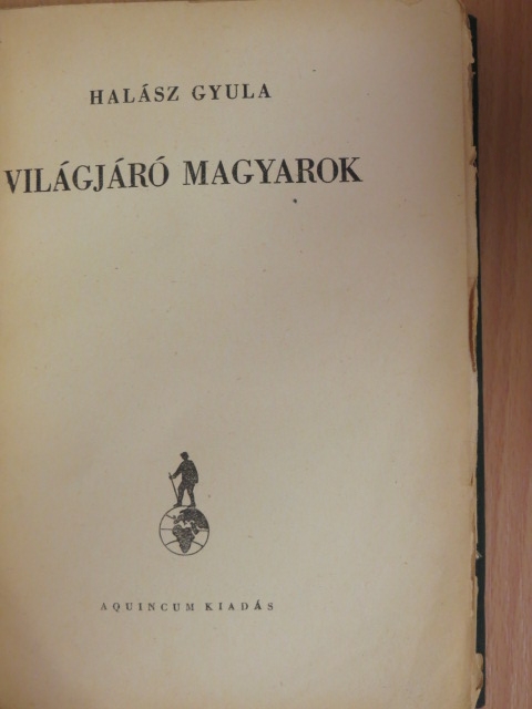 Halász Gyula - Világjáró magyarok [antikvár]