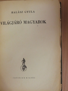 Halász Gyula - Világjáró magyarok [antikvár]