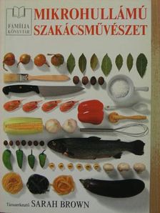 Sarah Brown - Mikrohullámú szakácsművészet [antikvár]