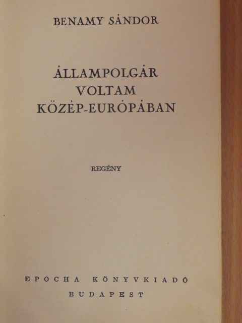 Benamy Sándor - Állampolgár voltam Közép-Európában [antikvár]