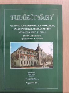 Tudósítvány az Arany János Református Gimnázium, Szakképző Iskola és Diákotthon 2010/2011. iskolai évéről, újjászületésünk 18. tanévéről [antikvár]