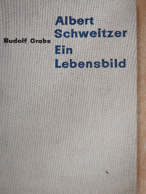 Rudolf Grabs - Albert Schweitzer - Dienst am Menschen [antikvár]