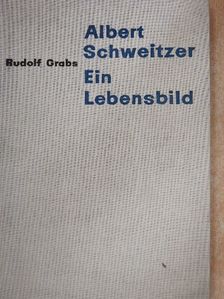 Rudolf Grabs - Albert Schweitzer - Dienst am Menschen [antikvár]
