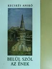 Kecskés Anikó - Belül szól az ének [antikvár]