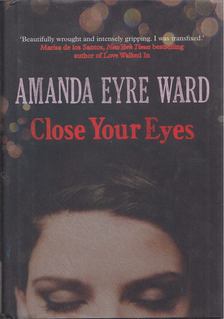 Amanda Eyre Ward - Close Your Eyes [antikvár]