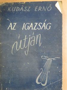 Kudász Ernő - Az igazság útján [antikvár]