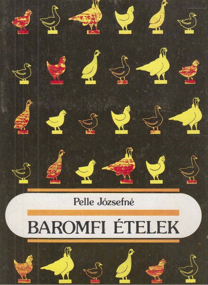 Pelle Józsefné - Baromfi ételek [antikvár]