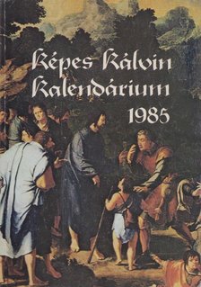 Dr. Bartha Tibor (szerk.), Tarr Kálmán (szerk.) - Képes Kálvin kalendárium 1985 [antikvár]