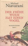 NIAVARANI, MICHAEL - Der frühe Wurm hat einen Vogel [antikvár]
