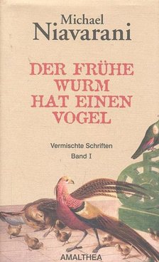 NIAVARANI, MICHAEL - Der frühe Wurm hat einen Vogel [antikvár]