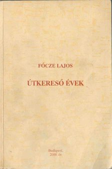 Főcze Lajos - Útkereső évek [antikvár]