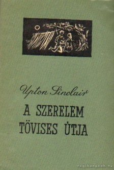 Sinclair, Upton - A szerelem tövises útja [antikvár]