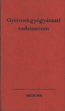 Hetényi Ede, dr. (szerk.) - Gyermekgyógyászati vademecum [antikvár]