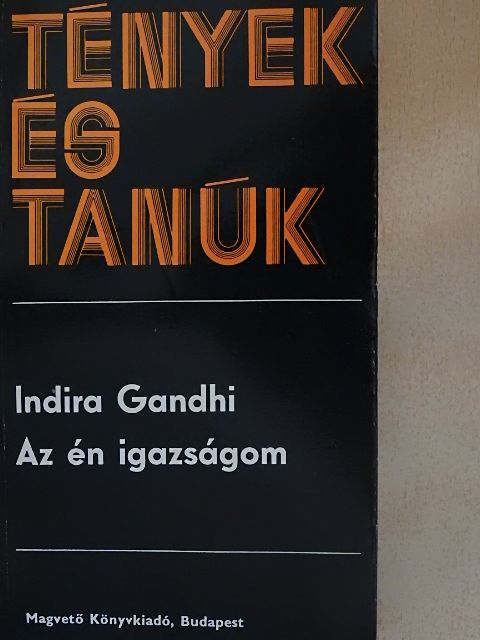 Indira Gandhi - Az én igazságom [antikvár]