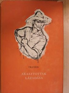 B. Traven - Akasztottak lázadása [antikvár]