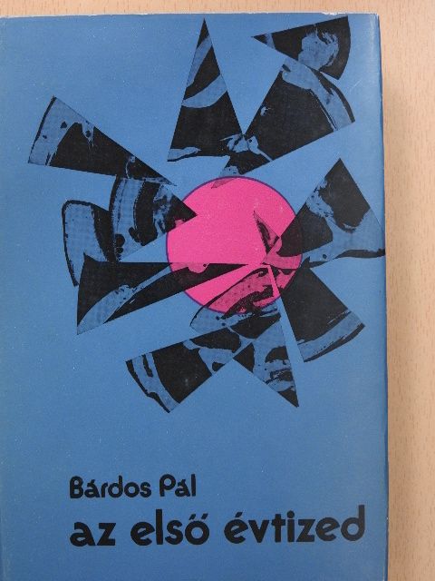 Bárdos Pál - Az első évtized [antikvár]