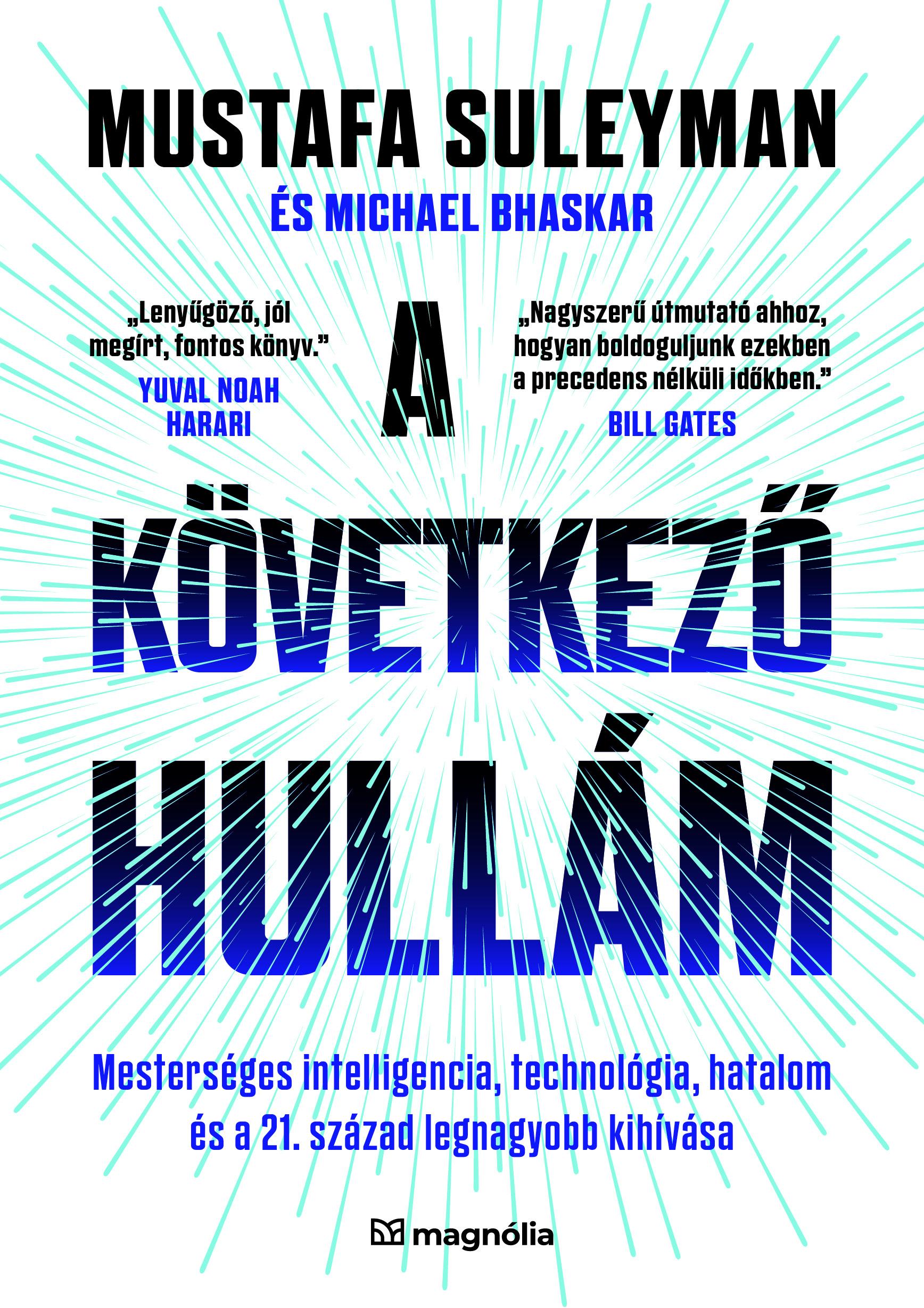 Bhaskar Michael - A következő hullám - Mesterséges intelligencia, technológia, hatalom és a 21. század legnagyobb kihívása [eKönyv: epub, mobi]