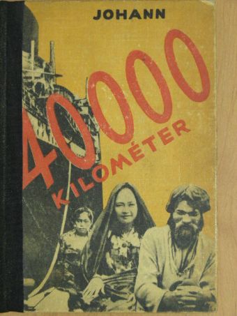 A. E. Johann - 40.000 kilométer az ismeretlen Ázsián keresztül/Asszonyok szigete [antikvár]
