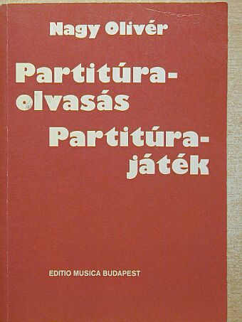 Nagy Olivér - Partitúraolvasás, partitúrajáték [antikvár]