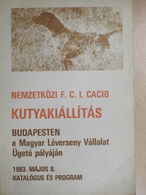 Nemzetközi F. C. I. Cacib-kutyakiállítás 1983. május 8. [antikvár]
