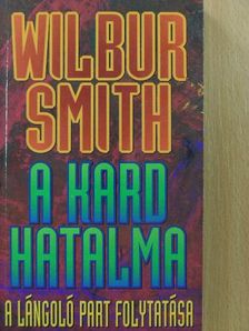 Wilbur Smith - A kard hatalma [antikvár]