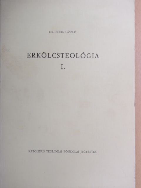 Dr. Boda László - Erkölcsteológia I. [antikvár]