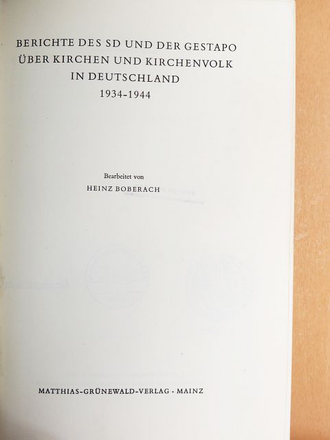 Heinz Boberach - Berichte des SD und der Gestapo über Kirchen und Kirchenvolk in Deutschland 1934–1944 [antikvár]