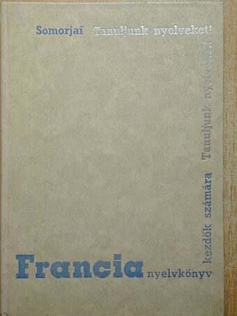 Somorjai Ferenc - Francia nyelvkönyv kezdők számára I. [antikvár]