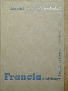 Somorjai Ferenc - Francia nyelvkönyv kezdők számára I. [antikvár]
