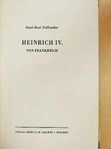 Saint-René Taillandier - Heinrich IV. von Frankreich [antikvár]