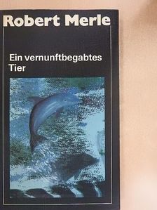 Robert Merle - Ein vernunftbegabtes Tier [antikvár]