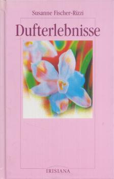 Susanne Fischer-Rizzi - Dufterlebnisse [antikvár]