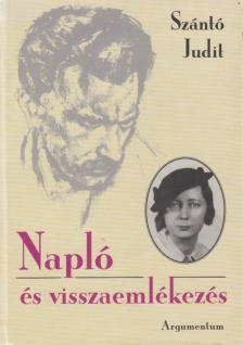 SZÁNTÓ JUDIT - Napló és visszaemlékezés [antikvár]