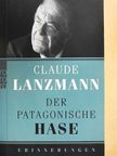 Claude Lanzmann - Der Patagonische Hase [antikvár]