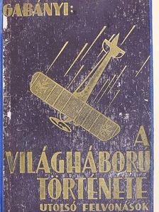 Olysói és héthársi Gabányi János - A világháború története - utolsó felvonások II. (töredék) [antikvár]