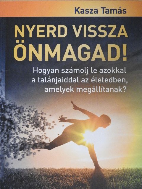 Kasza Tamás - Nyerd vissza önmagad! [antikvár]