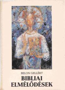 Belon Gellért - Bibliai elmélődések [antikvár]