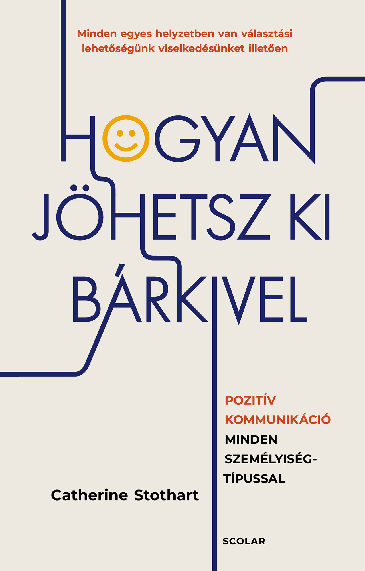 Kis Kós Antal[szerk.] - Catherine Stothart - Hogyan jöhetsz ki bárkivel?