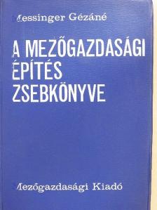 Messinger Gézáné - A mezőgazdasági építés zsebkönyve [antikvár]