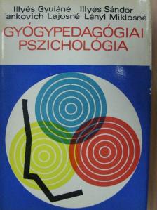 Illyés Gyuláné - Gyógypedagógiai pszichológia [antikvár]