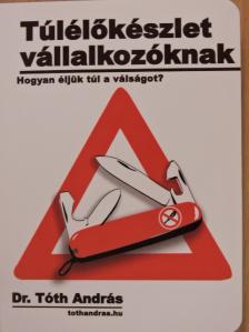 Dr. Tóth András - Túlélőkészlet vállalkozóknak [antikvár]
