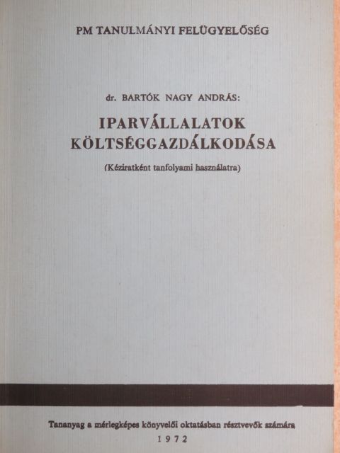 Dr. Bartók Nagy András - Iparvállalatok költséggazdálkodása [antikvár]