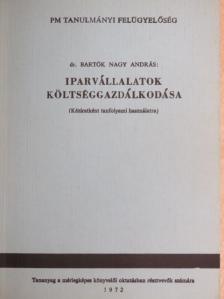 Dr. Bartók Nagy András - Iparvállalatok költséggazdálkodása [antikvár]