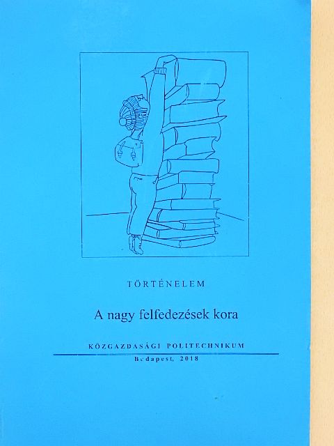 Diósi Alojzia - A nagy felfedezések kora [antikvár]