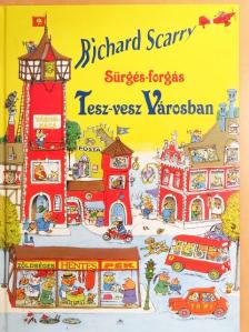 Richard Scarry - Sürgés-forgás Tesz-Vesz Városban [antikvár]