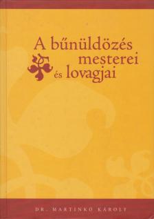 Martinkó Károly - A bűnüldözés mesterei és lovagjai (dedikált) [antikvár]